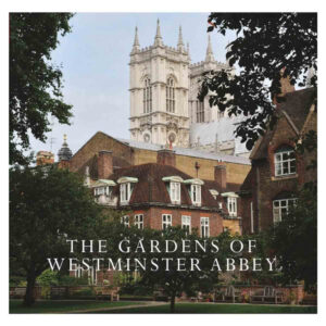 The Gardens of Westminster Abbey (Scala 2018)